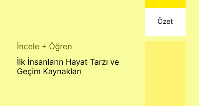 İlk İnsanların Hayat Tarzı ve Geçim Kaynakları (Özet)
