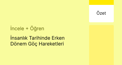 İnsanlık Tarihinde Erken Dönem Göç Hareketleri (Özet)