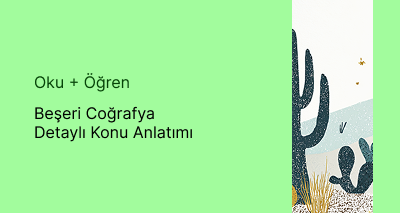 Beşeri Coğrafya Detaylı Konu Anlatımı