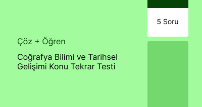 Coğrafya Bilimi ve Tarihsel Gelişimi Konu Tekrar Testi