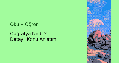 Coğrafya Nedir? - Detaylı Konu Anlatımı