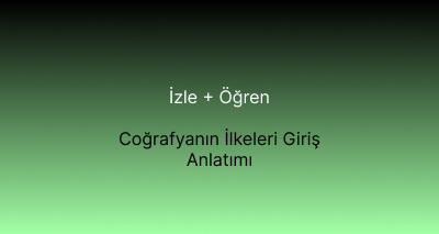 Coğrafyanın İlkeleri Giriş Anlatımı