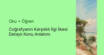 Coğrafyanın Karşılıklı İlgi İlkesi Detaylı Konu Anlatımı