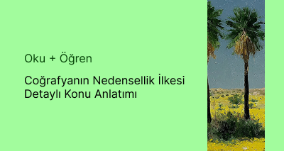 Coğrafyanın Nedensellik İlkesi Detaylı Konu Anlatımı