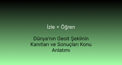 Dünya'nın Geoit Şeklinin Kanıtları ve Sonuçları Konu Anlatımı