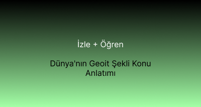 Dünya'nın Geoit Şekli Konu Anlatımı
