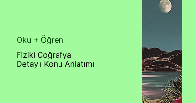 Fiziki Coğrafya Detaylı Konu Anlatımı