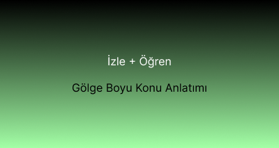 Gölge Boyu Konu Anlatımı