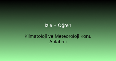 Klimatoloji ve Meteoroloji Konu Anlatımı