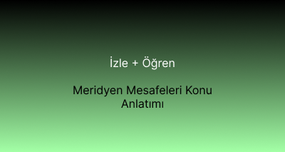 Meridyen Mesafeleri Konu Anlatımı