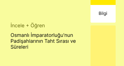 Osmanlı İmparatorluğu'nun Padişahlarının Taht Sırası ve Süreleri