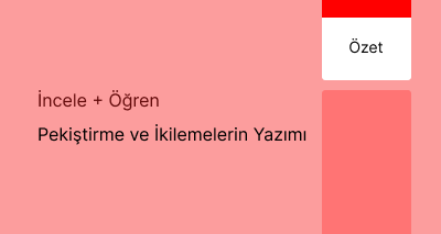 Pekiştirme ve İkilemelerin Yazımı (Özet)