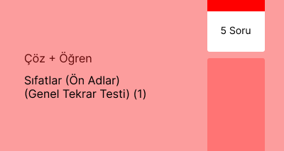 Sıfatlar (Ön Adlar) (Genel Tekrar Testi) (1)