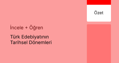 Türk Edebiyatının Tarihsel Dönemleri (Özet)