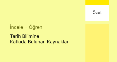 Tarih Bilimine Katkıda Bulunan Kaynaklar (Özet)