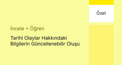 Tarihi Olaylar Hakkındaki Bilgilerin Güncellenebilir Oluşu (Özet)