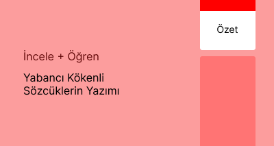 Yabancı Kökenli Sözcüklerin Yazımı (Özet)