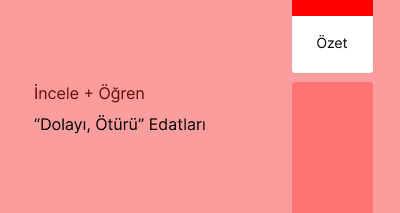 “Dolayı, Ötürü” Edatları (Özet)