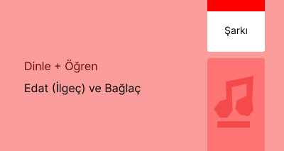 Edat (İlgeç) ve Bağlaç (Şarkı)