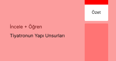Tiyatronun Yapı Unsurları (Özet)