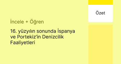 16. yüzyılın sonunda İspanya ve Portekiz’in Denizcilik Faaliyetleri (Özet)