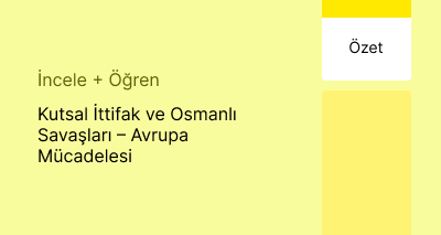 Kutsal İttifak ve Osmanlı Savaşları – Avrupa Mücadelesi (Özet)