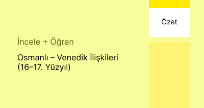 Osmanlı – Venedik İlişkileri (16–17. Yüzyıl) (Özet)
