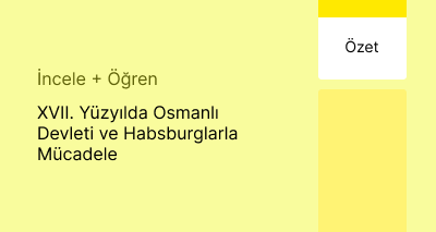 XVII. Yüzyılda Osmanlı Devleti ve Habsburglarla Mücadele (Özet)